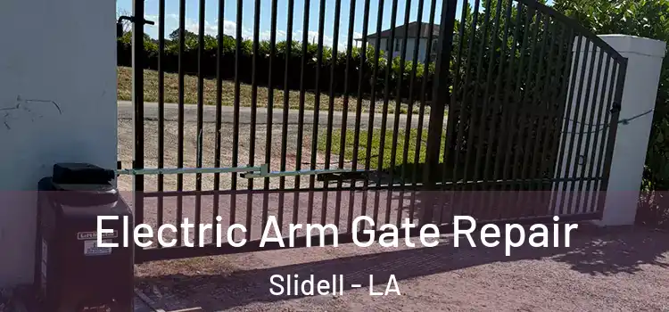 Electric Arm Gate Repair Slidell - LA