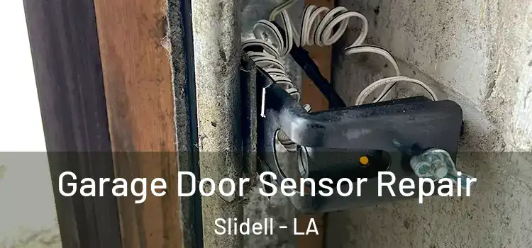 Garage Door Sensor Repair Slidell - LA